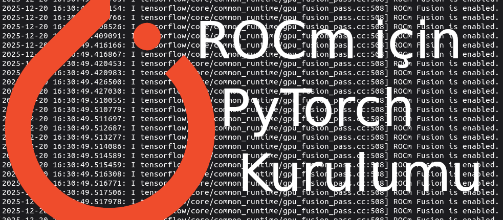 ROCm’i Boşuna Mı Kurduk! ROCm Uyumlu PyTorch Kurulumu ve Uyumsuzluk Hataların Çözümü